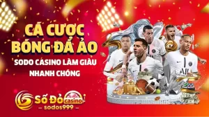 Cá cược bóng đá ảo SODO CASINO làm giàu nhanh chóng