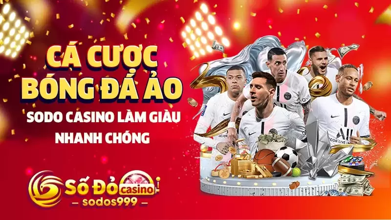 Cá cược bóng đá ảo SODO CASINO làm giàu nhanh chóng