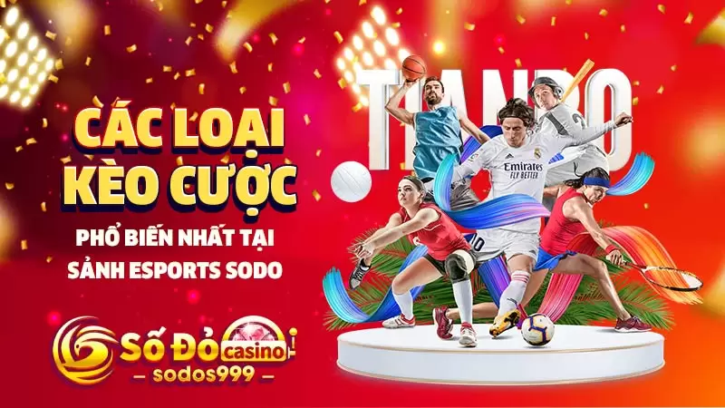 Các loại kèo cược phổ biến nhất tại sảnh Esports SODO