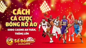 Cách cá cược bóng rổ ảo SODO CASINO an toàn, thắng lớn