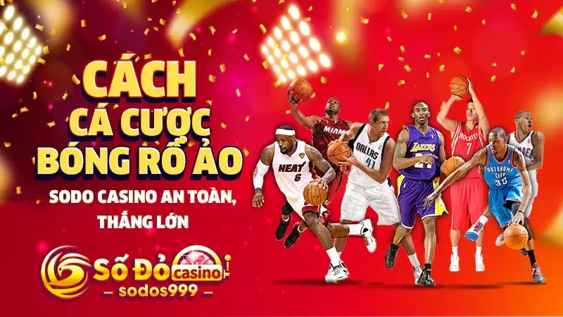 Cách cá cược bóng rổ ảo SODO CASINO an toàn, thắng lớn