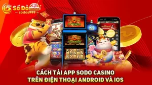 Cách tải app SODO Casino trên điện thoại Android và iOS