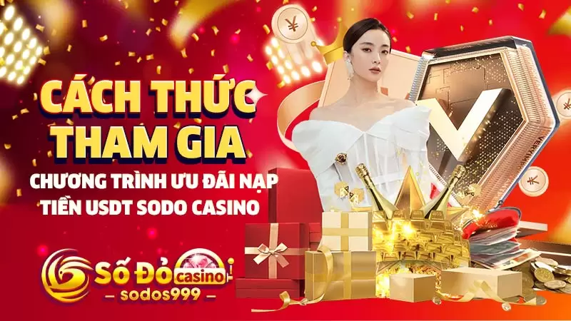 Cách thức tham gia chương trình ưu đãi nạp tiền USDT SODO CASINO