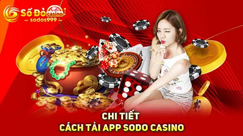 Chi tiết cách tải app SODO Casino
