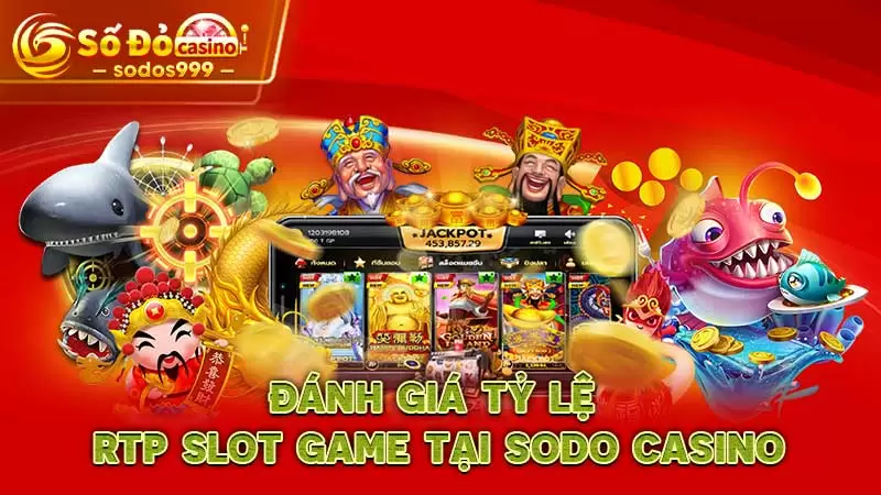 Đánh giá tỷ lệ RTP slot game tại SODO CASINO