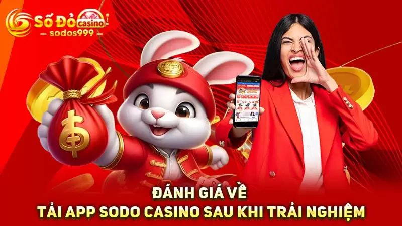Đánh giá về tải app SODO Casino sau khi trải nghiệm