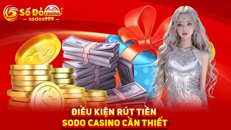 Điều kiện rút tiền SODO Casino cần thiết