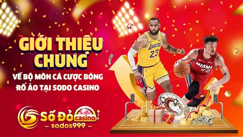 Giới thiệu chung về bộ môn cá cược bóng rổ ảo tại SODO CASINO