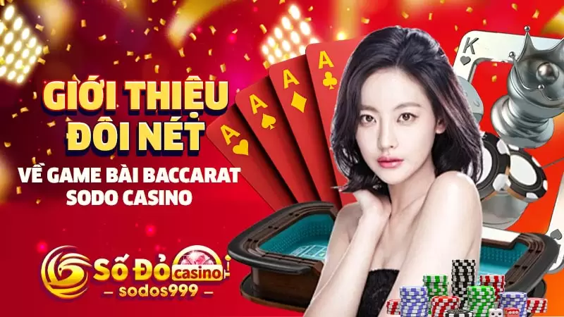 Giới thiệu đôi nét về game bài Baccarat SODO Casino