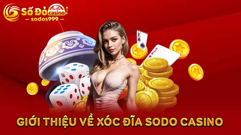 Giới thiệu về xóc đĩa SODO CASINO