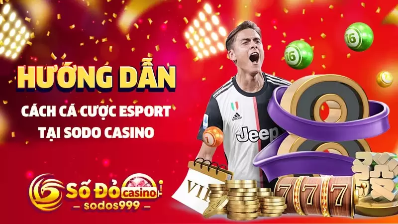 Hướng dẫn cách cá cược Esport tại SODO CASINO