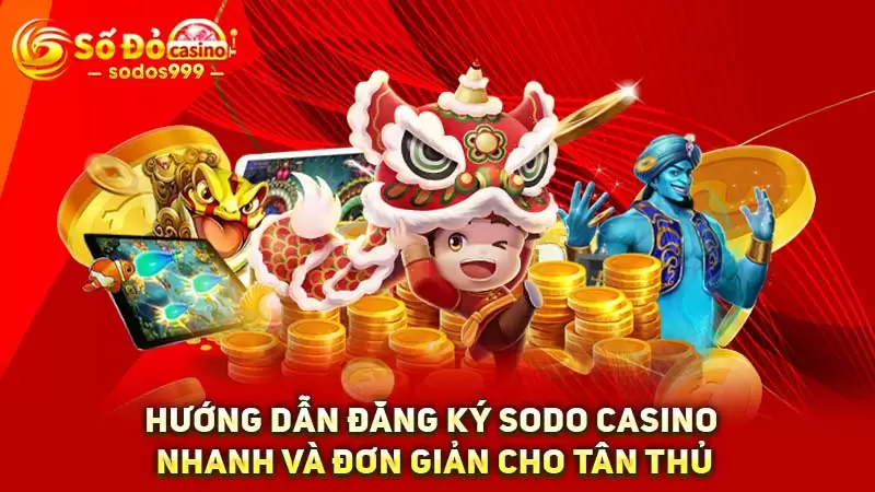 Hướng dẫn đăng ký SODO Casino nhanh và đơn giản cho tân thủ