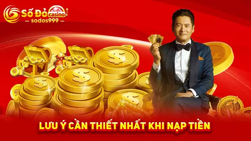Lưu ý cần thiết nhất khi nạp tiền