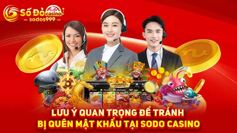 Lưu ý quan trọng để tránh bị quên mật khẩu tại SODO Casino
