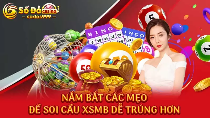 Nắm bắt các mẹo để soi cầu XSMB dễ trúng hơn