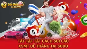 Tất tật tật cách soi cầu XSMT dễ thắng tại SODO