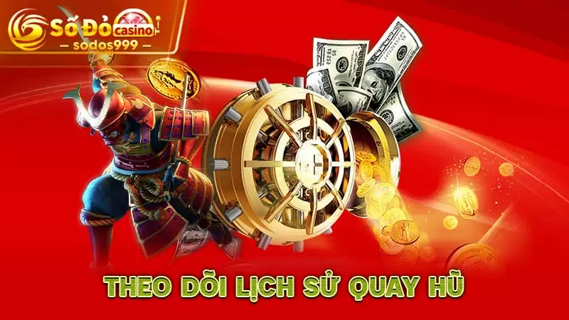 Theo dõi lịch sử quay hũ