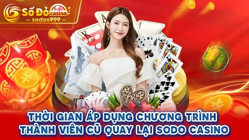 Thời gian áp dụng chương trình thành viên cũ quay lại SODO CASINO
