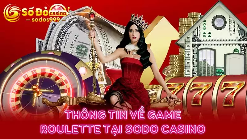 Thông tin về game Roulette tại SODO Casino