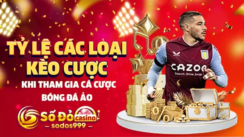 Tỷ lệ các loại kèo cược khi tham gia cá cược bóng đá ảo