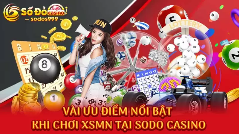 Vài ưu điểm nổi bật khi chơi XSMN tại SODO Casino